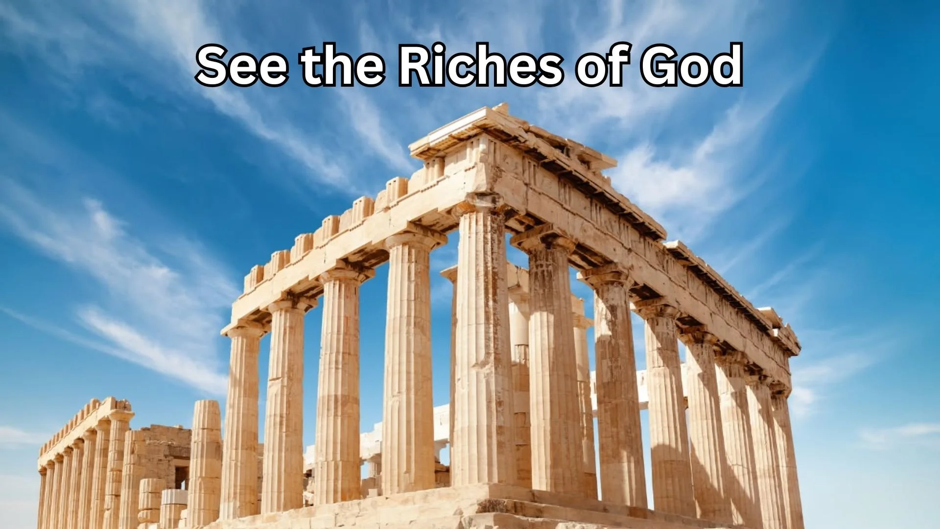 See the Riches of God