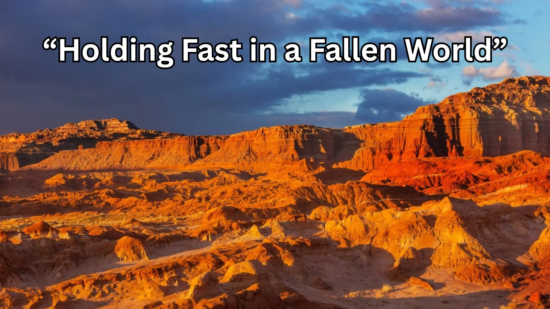 Holding Fast in a Fallen World