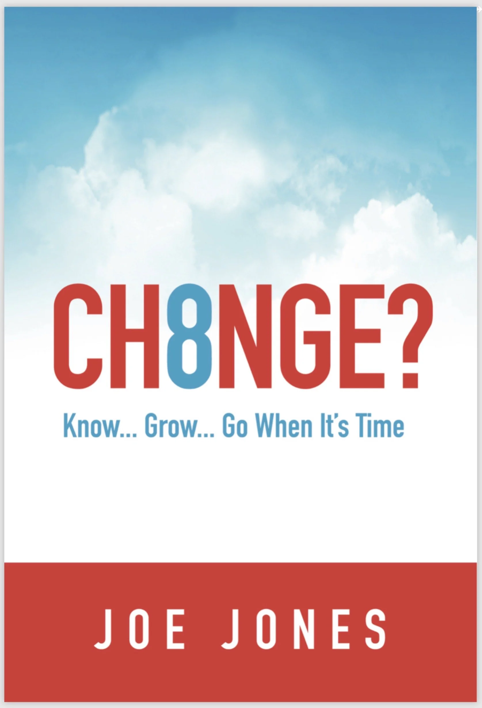 Book cover titled 'Change? Know... Grow... Go When It's Time' by Joe Jones, featuring a background of clouds in a blue sky with red and blue text.