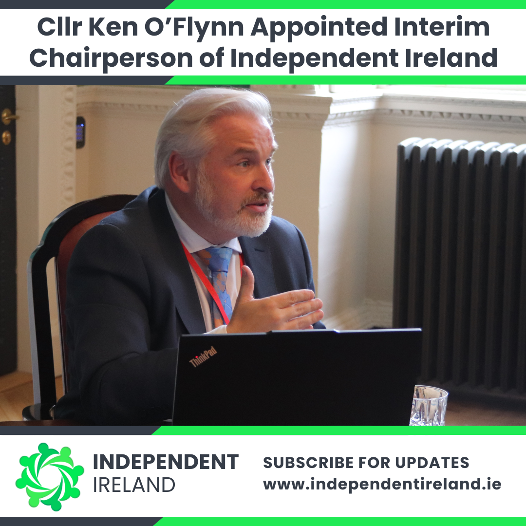 Cllr Ken O'Flynn Appointed Interim Chairperson of Independent Ireland