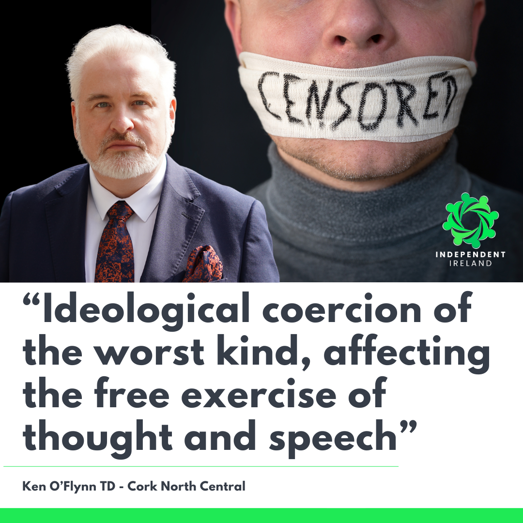 “Now a certainty that Government will genuflect to EU liberal orthodoxies regarding hate speech.” Ken O’Flynn