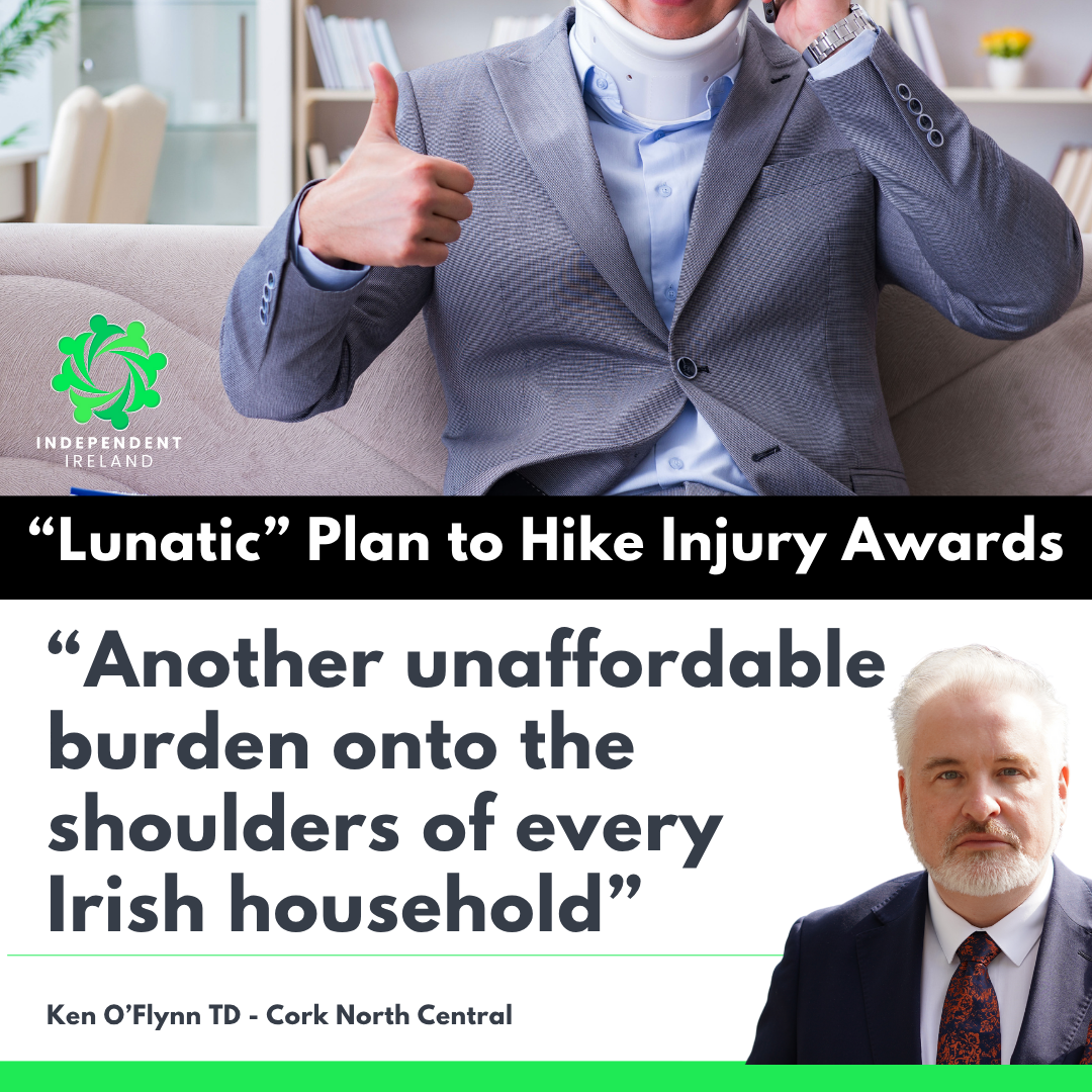 Ken O'Flynn TD Blasts Government's "Lunatic" Plan to Hike Injury Awards - Warns of Insurance Shockwave for Irish Families and Businesses