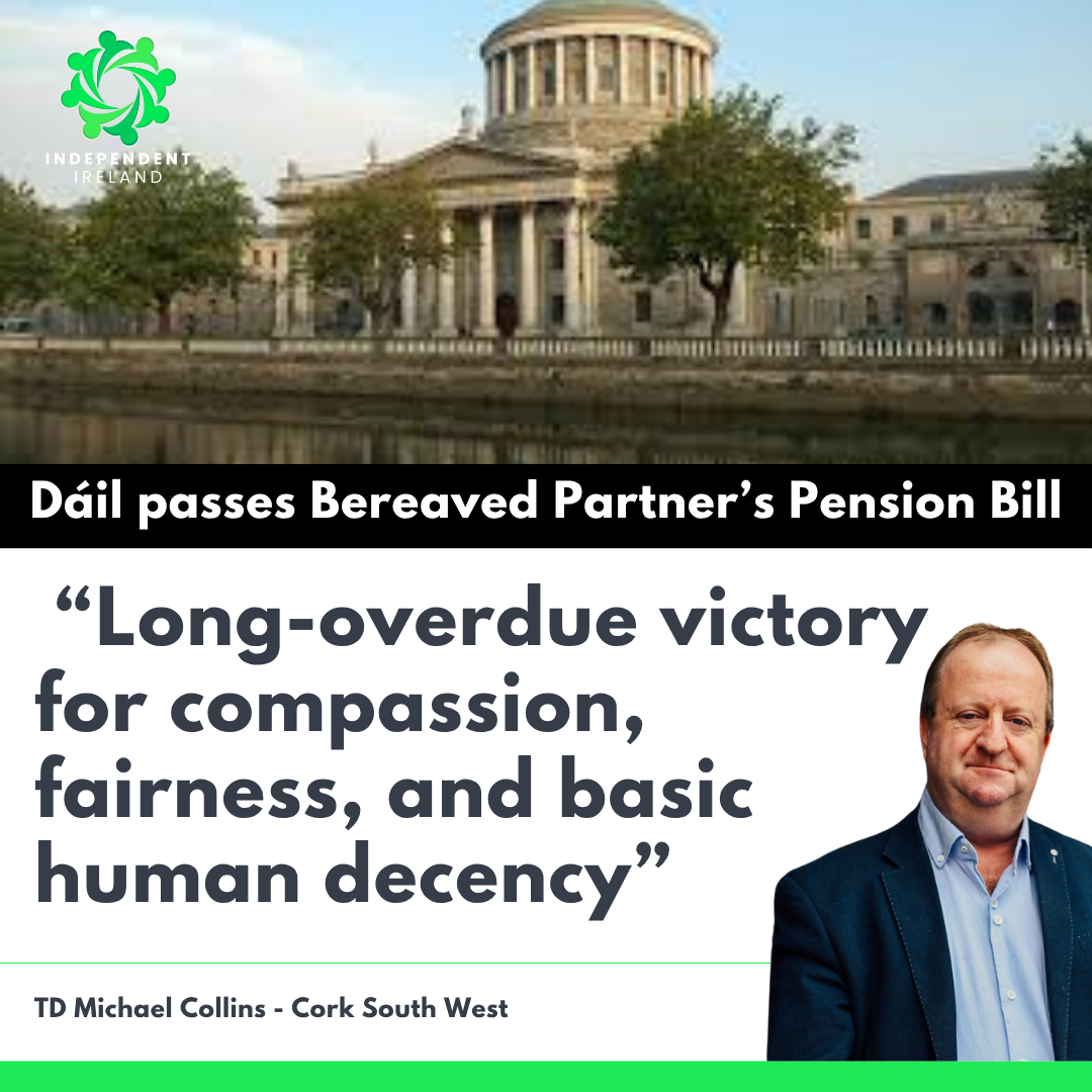 Michael Collins TD hails “long-overdue victory” as Dáil passes Bereaved Partner’s Pension Bill