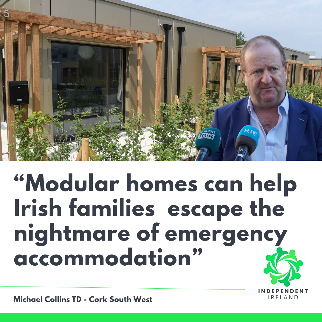 Michael Collins TD welcomes consultation on common-sense planning exemptions, calls for modular homes plan to address homeless crisis - "We need action now"