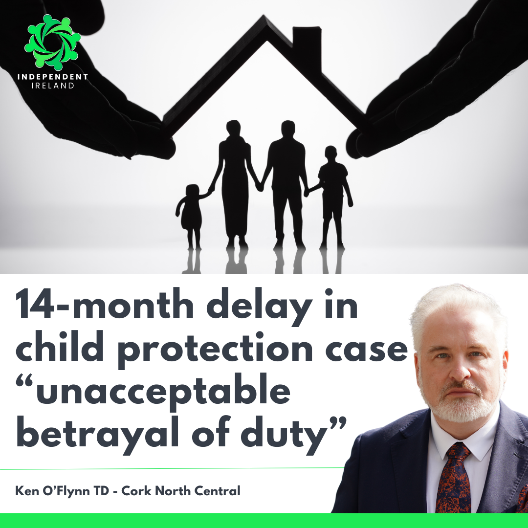 O’Flynn: 14-month delay in child protection case an unacceptable betrayal of duty