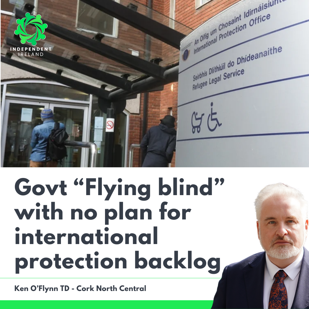 O’Flynn: Government “flying blind” into June 2026 with no plan for international protection backlog