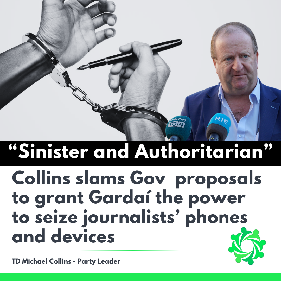 Independent Ireland Leader condemns deeply dangerous assault on press freedom "Sinister blueprint for authoritarian state"