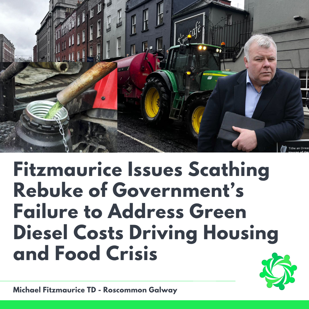 Fitzmaurice Issues Scathing Rebuke of Government Over Failure to Address Green Diesel Costs Driving Housing and Food Crisis