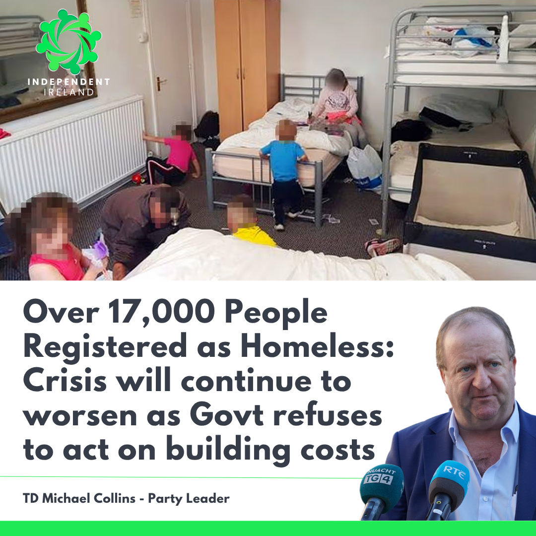 Collins warns housing crisis will worsen as homelessness passes 17,000 and government refuses to act on rising building costs