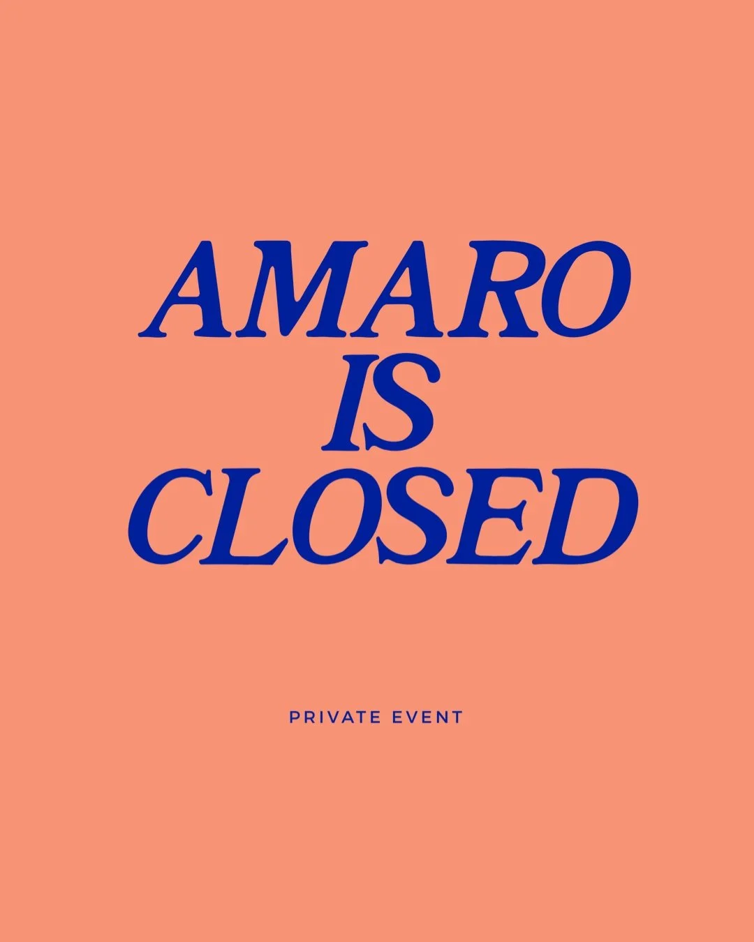 AMARO IS CLOSED for private party