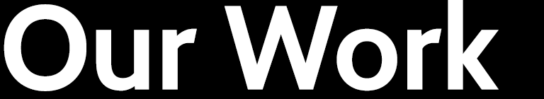 Text that reads 'Our Work' in bold white letters on a black background.