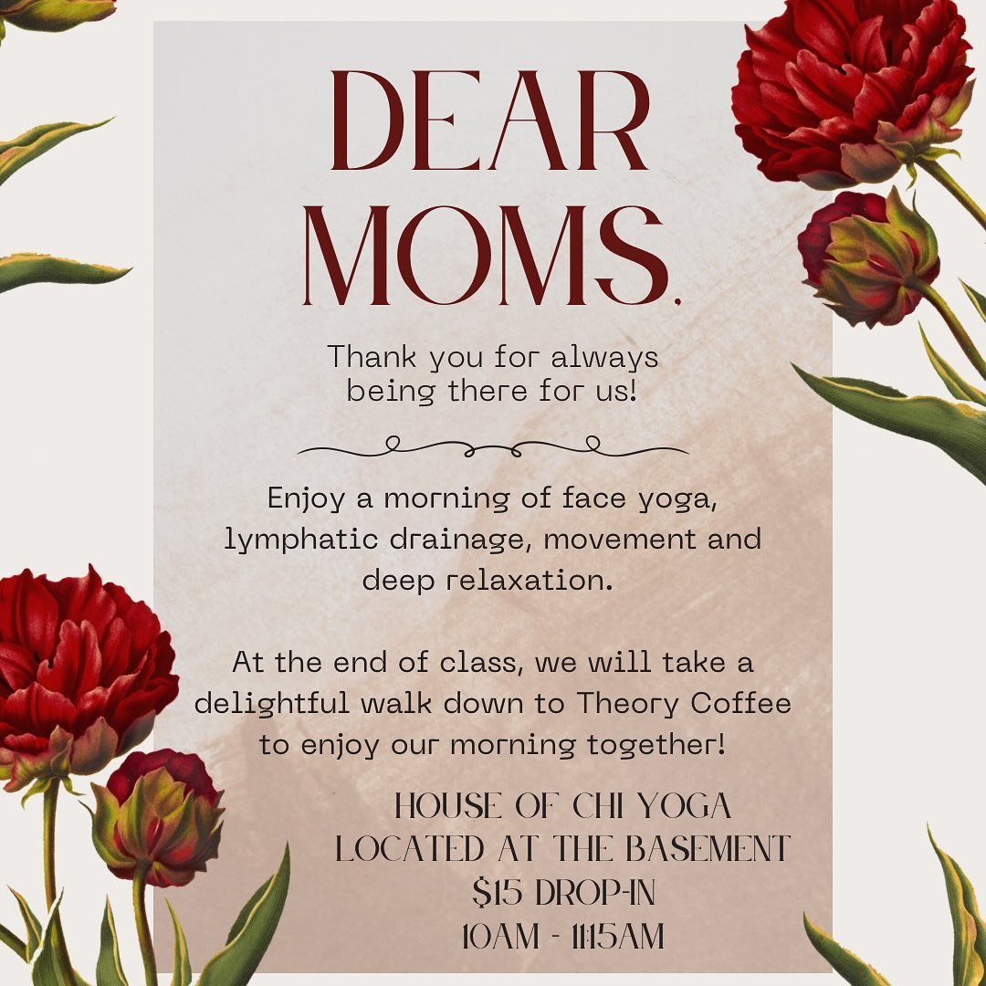 SUNDAY MOTHER&rsquo;S DAY! 

No big plans for this Sunday? Treat yourself to a wonderful morning at House of Chi Yoga, located at The Basement in downtown Redding. 

We will begin class with some light breathing and gentle face yoga, followed by move