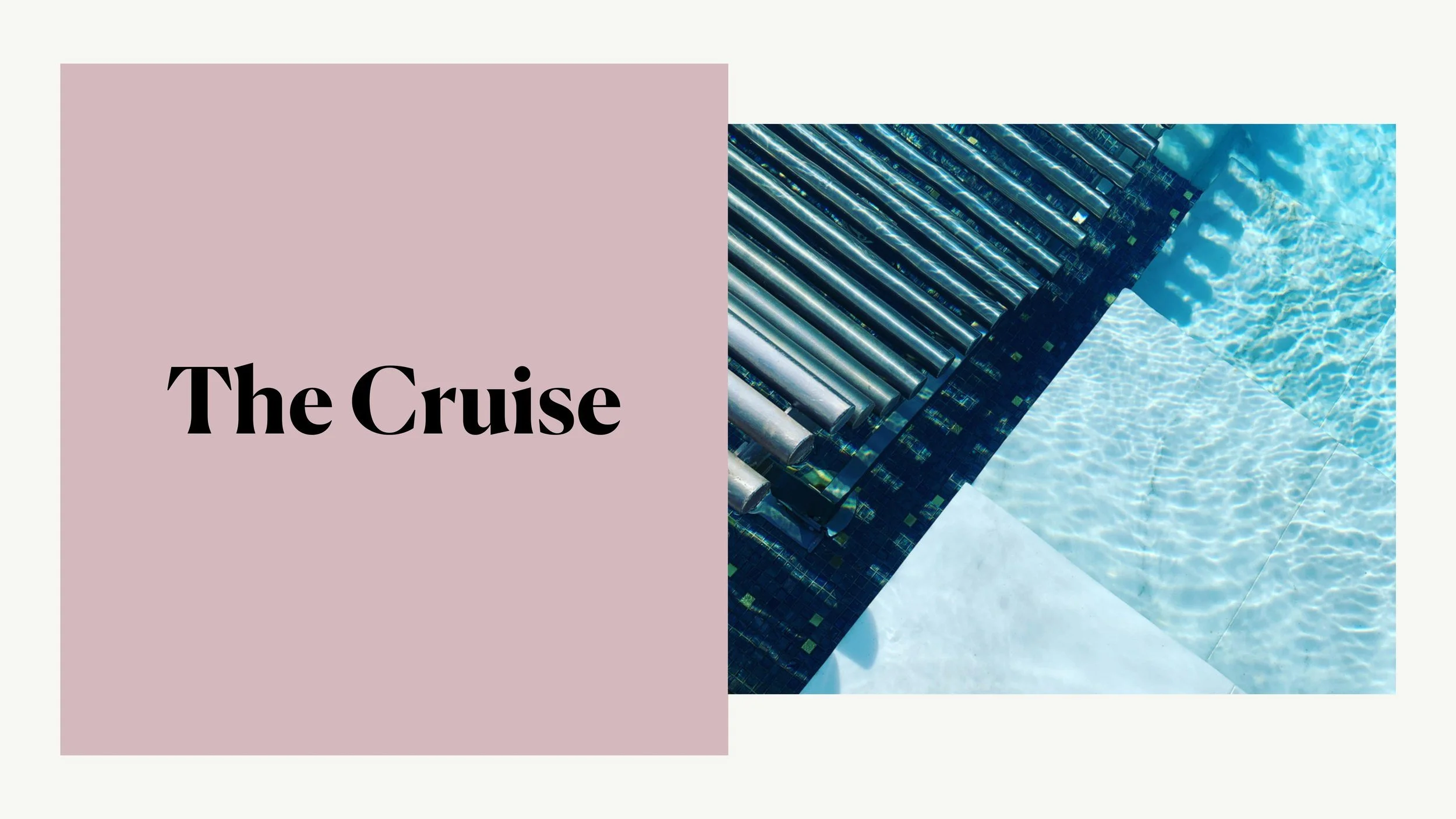 The Cruise - chapter opener. A chrome poolside ladder and blue mosaic tiling seen from above in clear turquoise water.