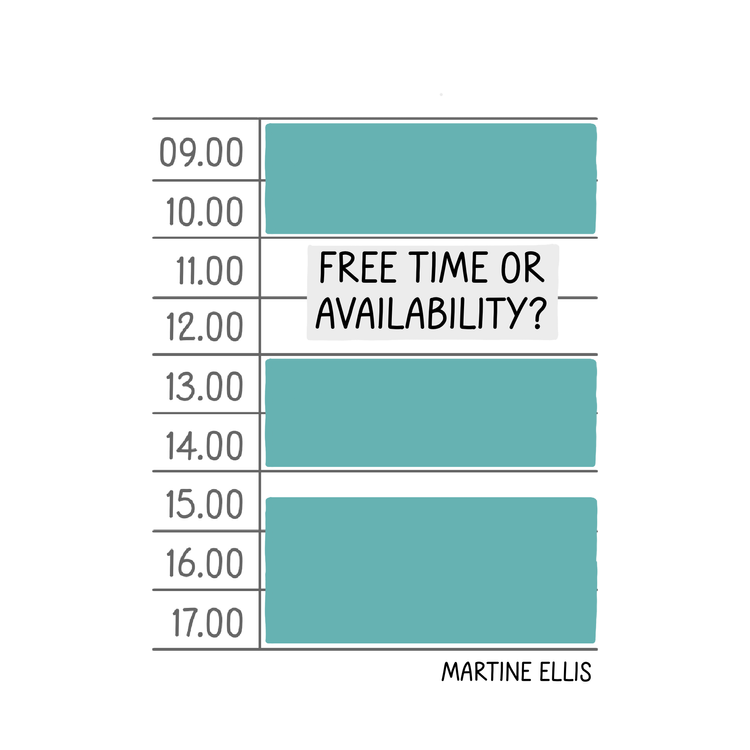 Free Time and Availability Are Not the Same Thing — Martine Ellis ...