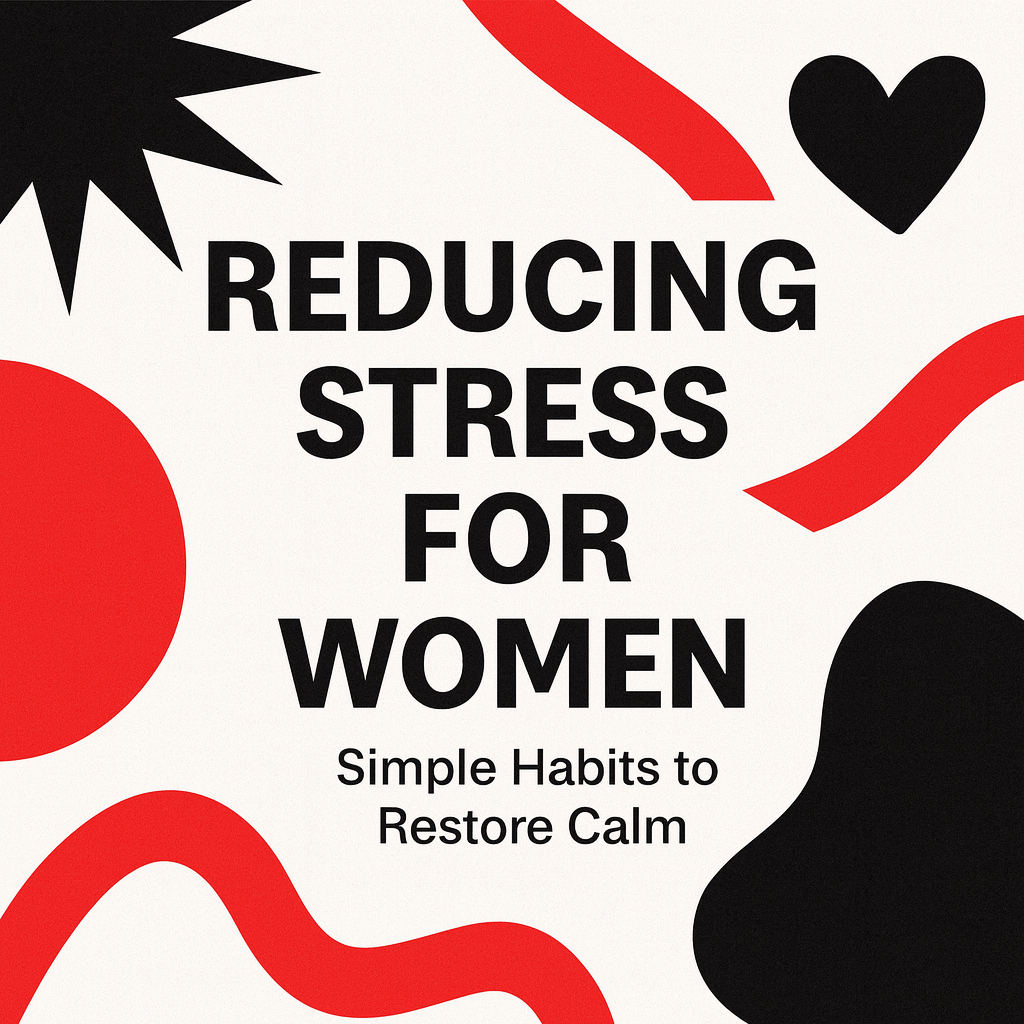 The Hidden Effects of Stress on the Body — and How Women Can Reclaim Their Calm