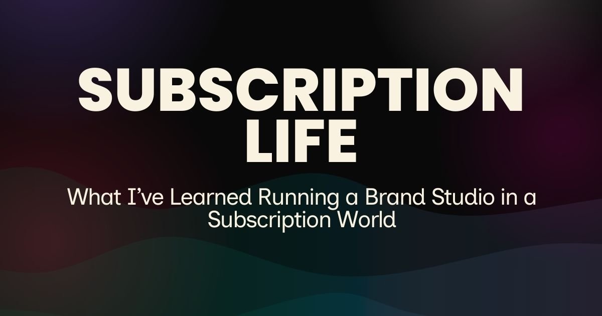 What I’ve Learned Running a Brand Studio in a Subscription World