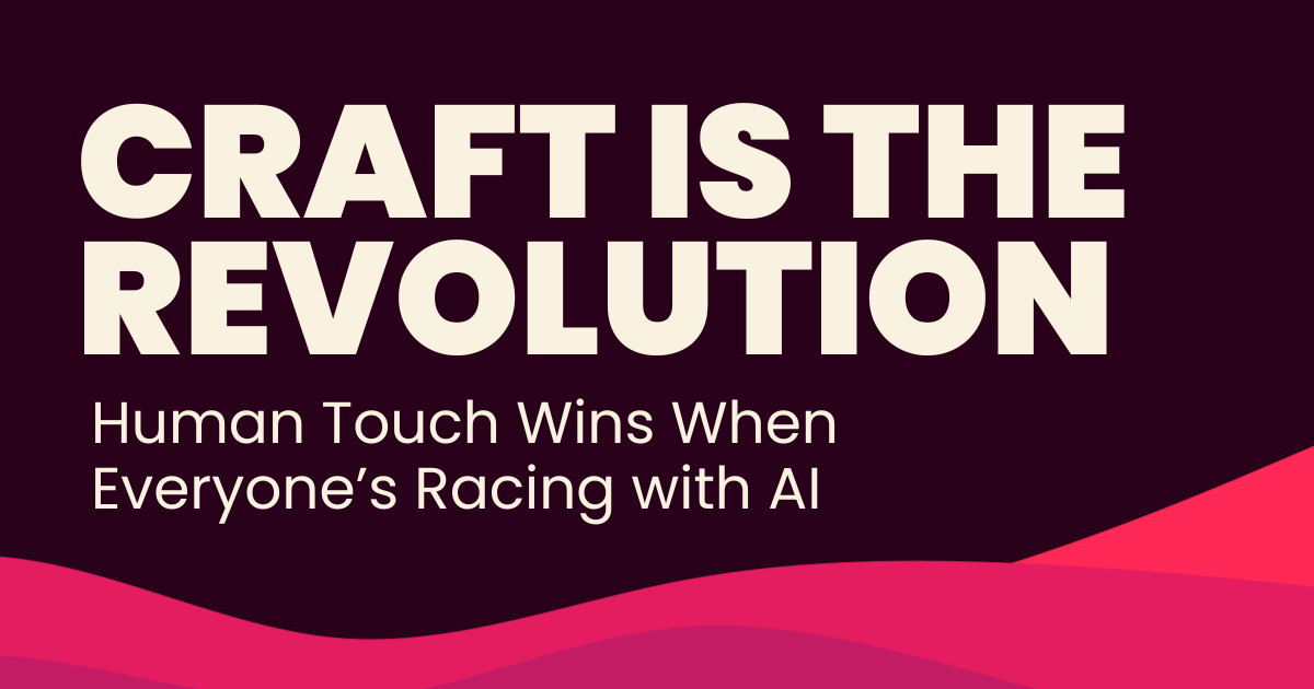 Craft Is the Revolution: Why the Human Touch Wins When Everyone’s Racing with AI