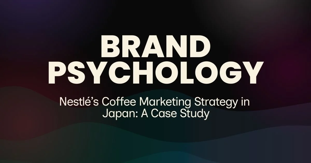 Nestlé’s Coffee Marketing Strategy in Japan: A Case Study in Brand Psychology