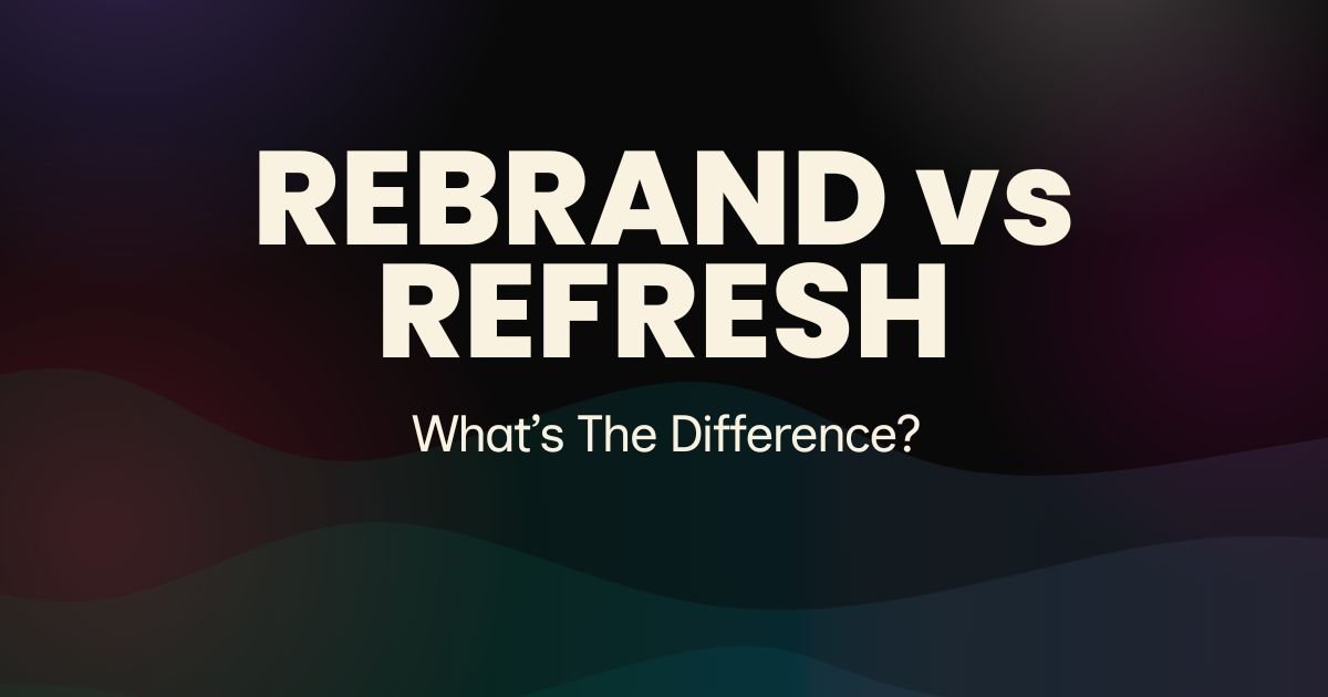 Rebrand vs. Refresh: What’s the Difference?