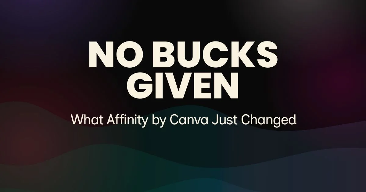 No Bucks Given: What Affinity by Canva Just Changed