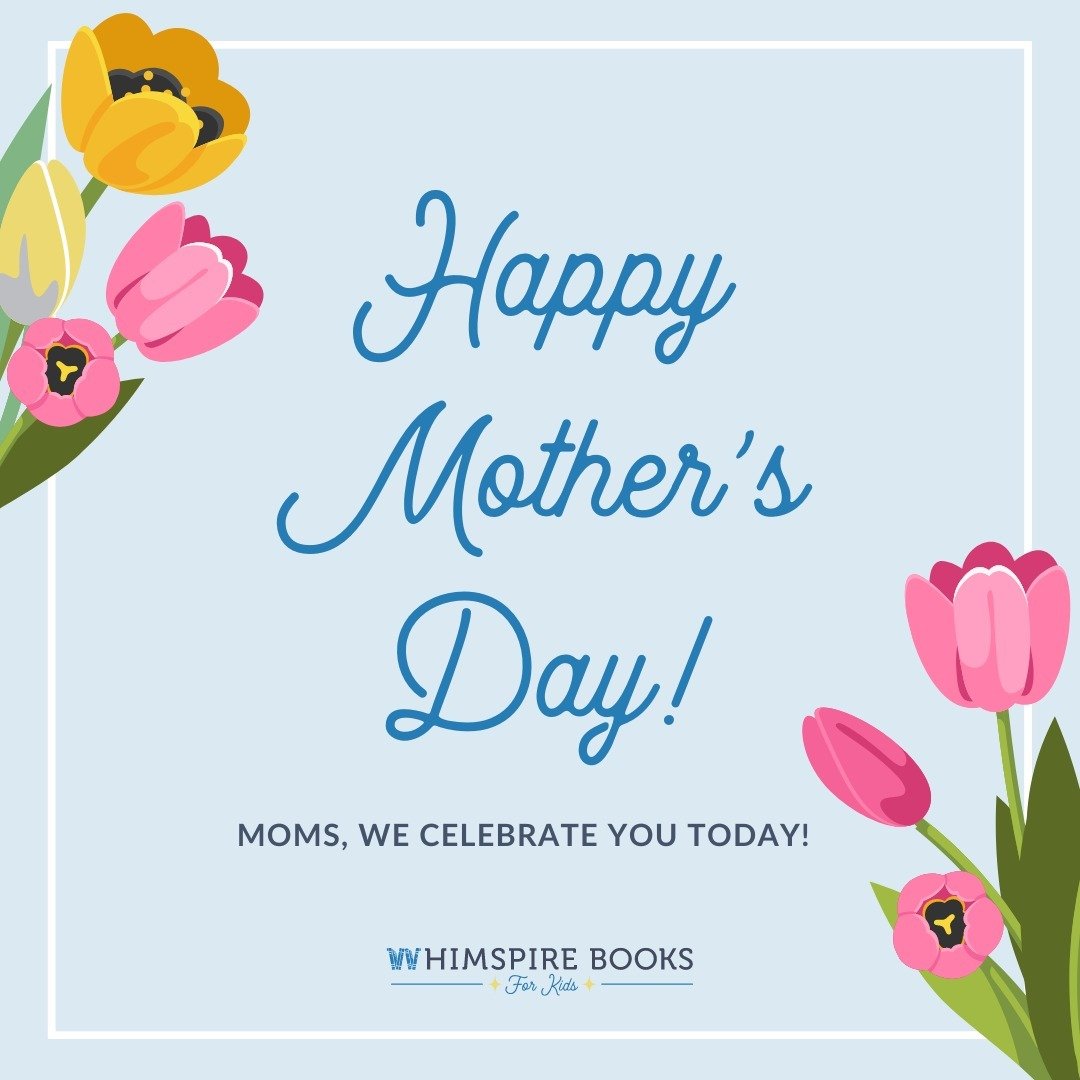 To all moms, we hope you enjoy this special day! We honor and celebrate you.