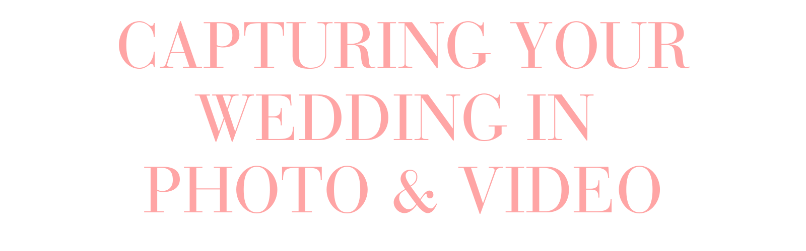 Der Text 'Capturing Your Wedding in Photo & Video' auf schwarzem Hintergrund, pinkene Schrift in Großbuchstaben.