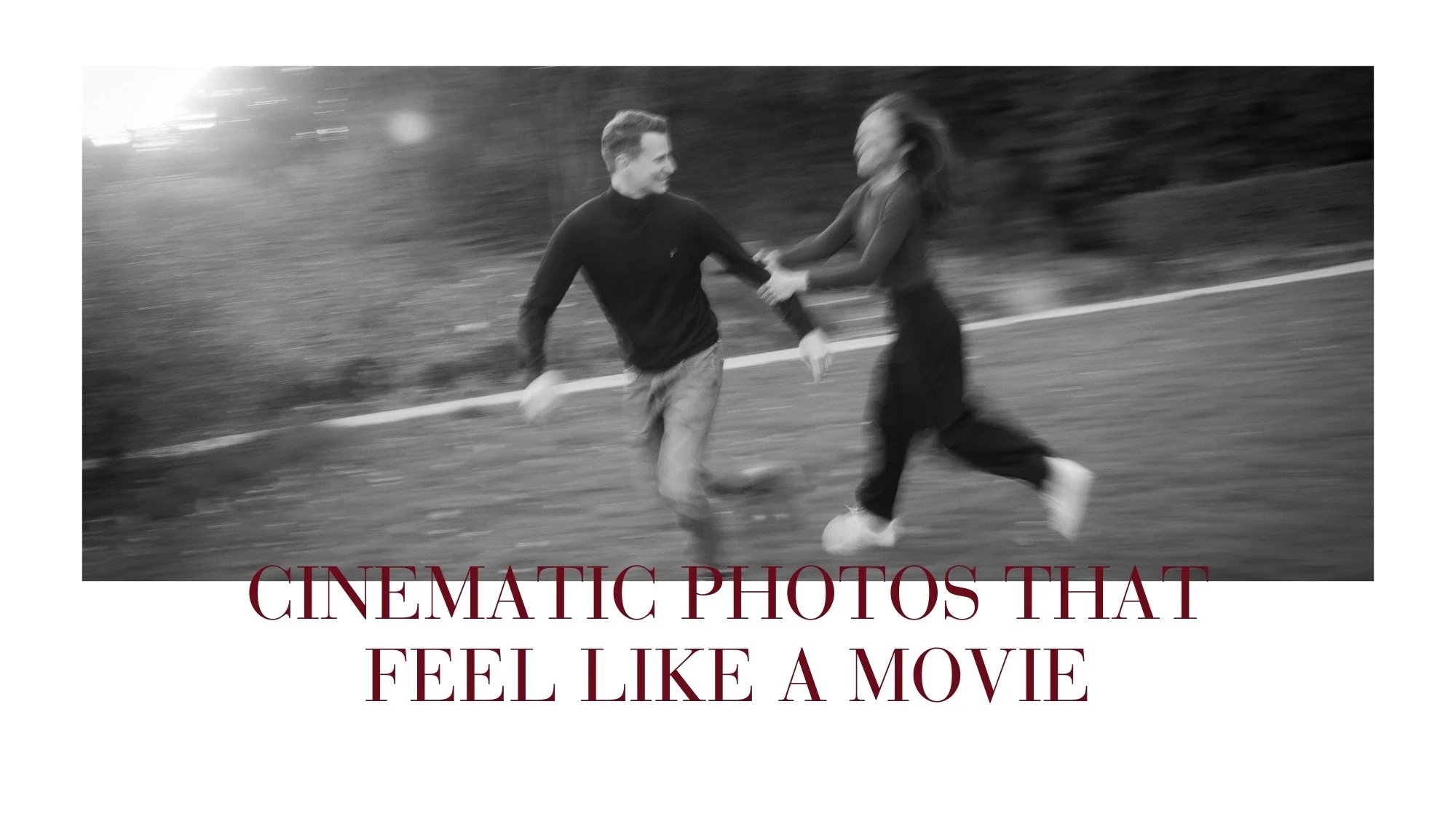 Schwarz-weiß-Foto eines lachenden Mannes und einer lachenden Frau, die im Park laufen, die Frau hält den Mann an den Händen, im Hintergrund Bäume und Weg, Text über Bild: "Cinematic Photos That Feel Like a Movie".