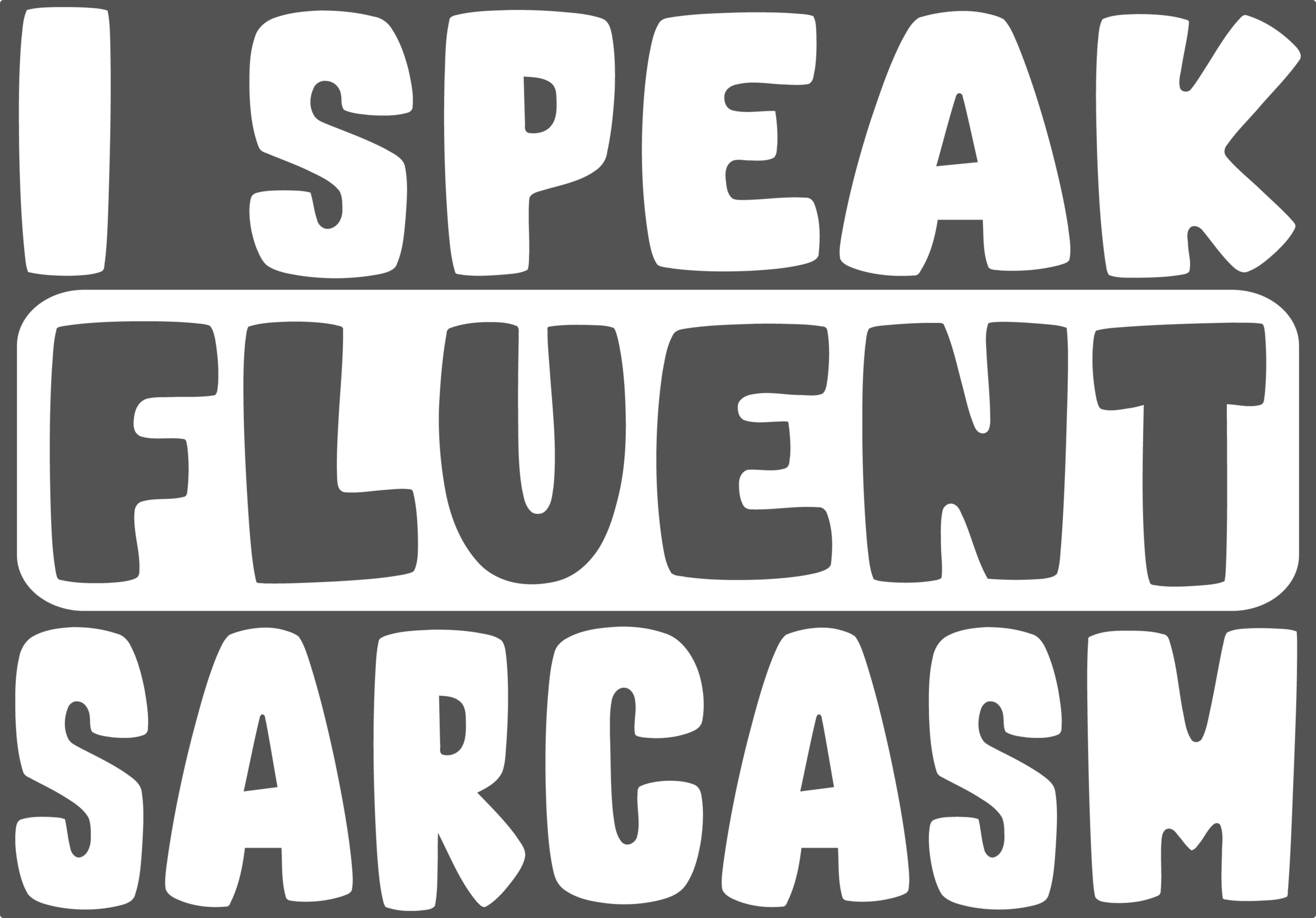 I speak fluent sarcasm CHARCOAL.png