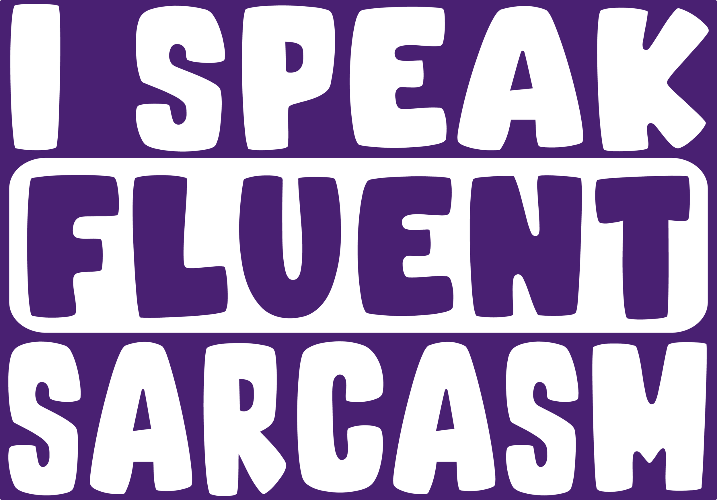 I speak fluent sarcasm LT PURPLE.png