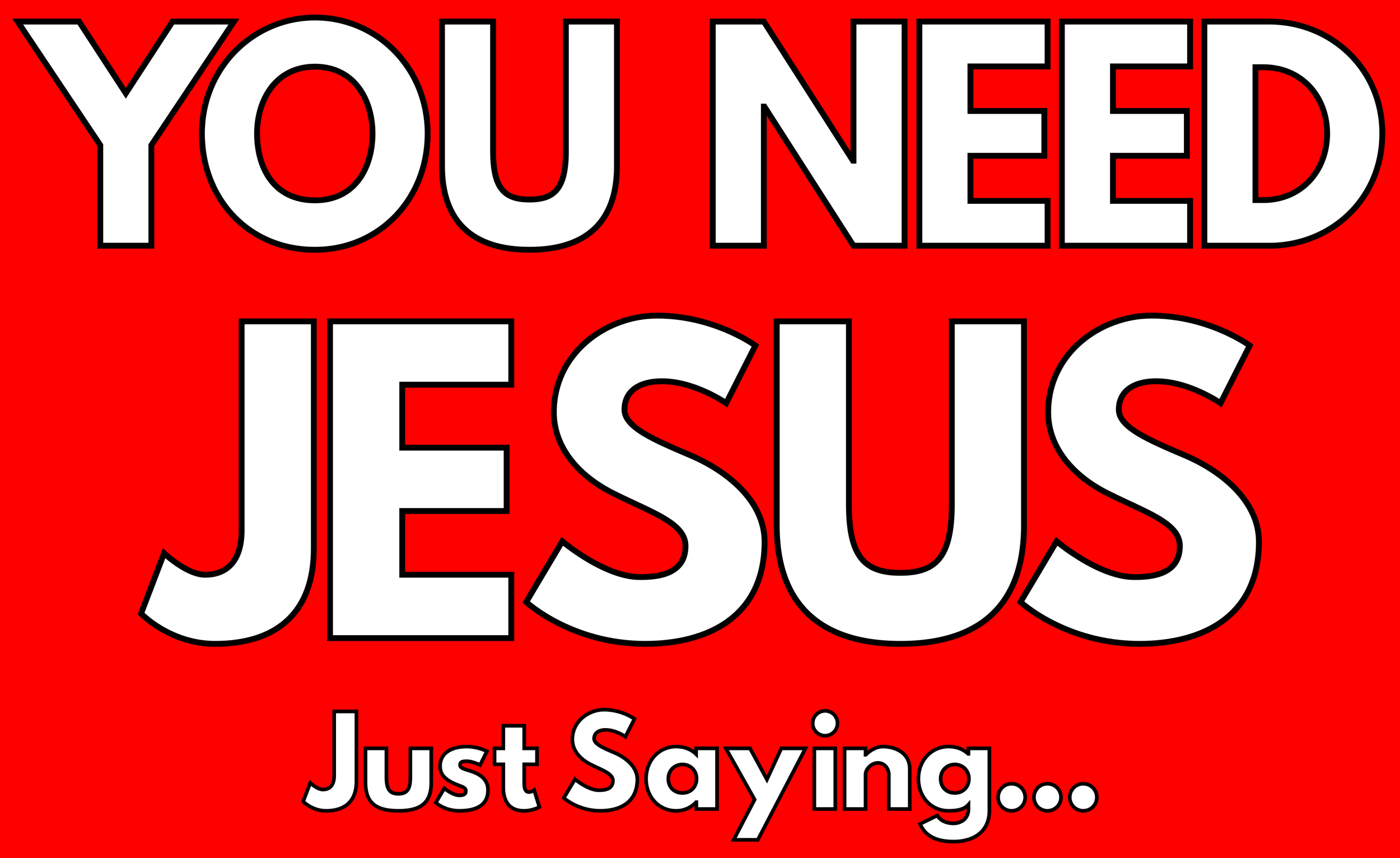 YOU NEED JESUS