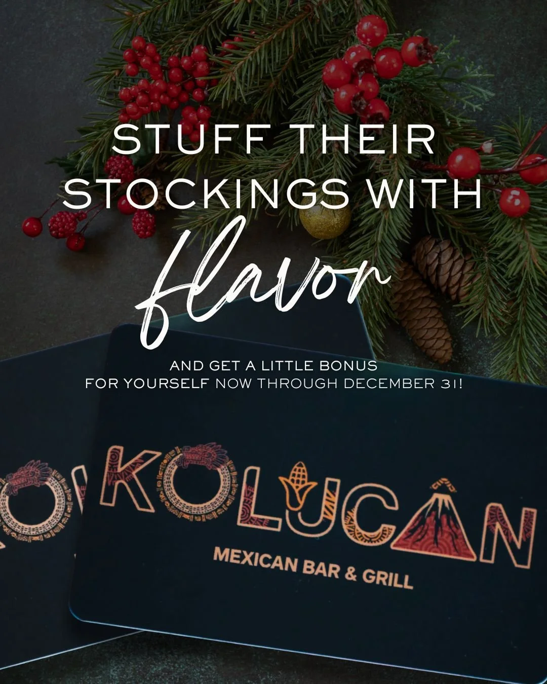 Because margaritas > sweaters.

Get a bonus when you gift a Kolucan card. Buy $50, $100, or $200 in Kolucan gift cards and receive a bonus voucher to use on a future visit.

🎁 Available now through December
🎁 Our Holiday Gift Card Sale is LIVE!
