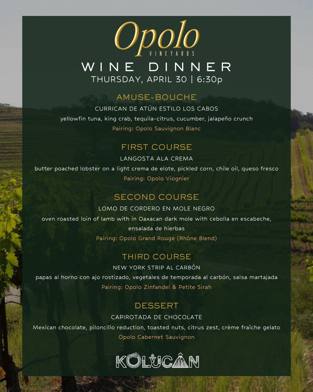 The menu is here.

A night at Kolucan, built around thoughtful pairings and wines from Opolo Wines&mdash;each course designed to bring out the best in every glass.

Thursday, April 30 | 6:30 PM
Limited seats. Link in bio to reserve.