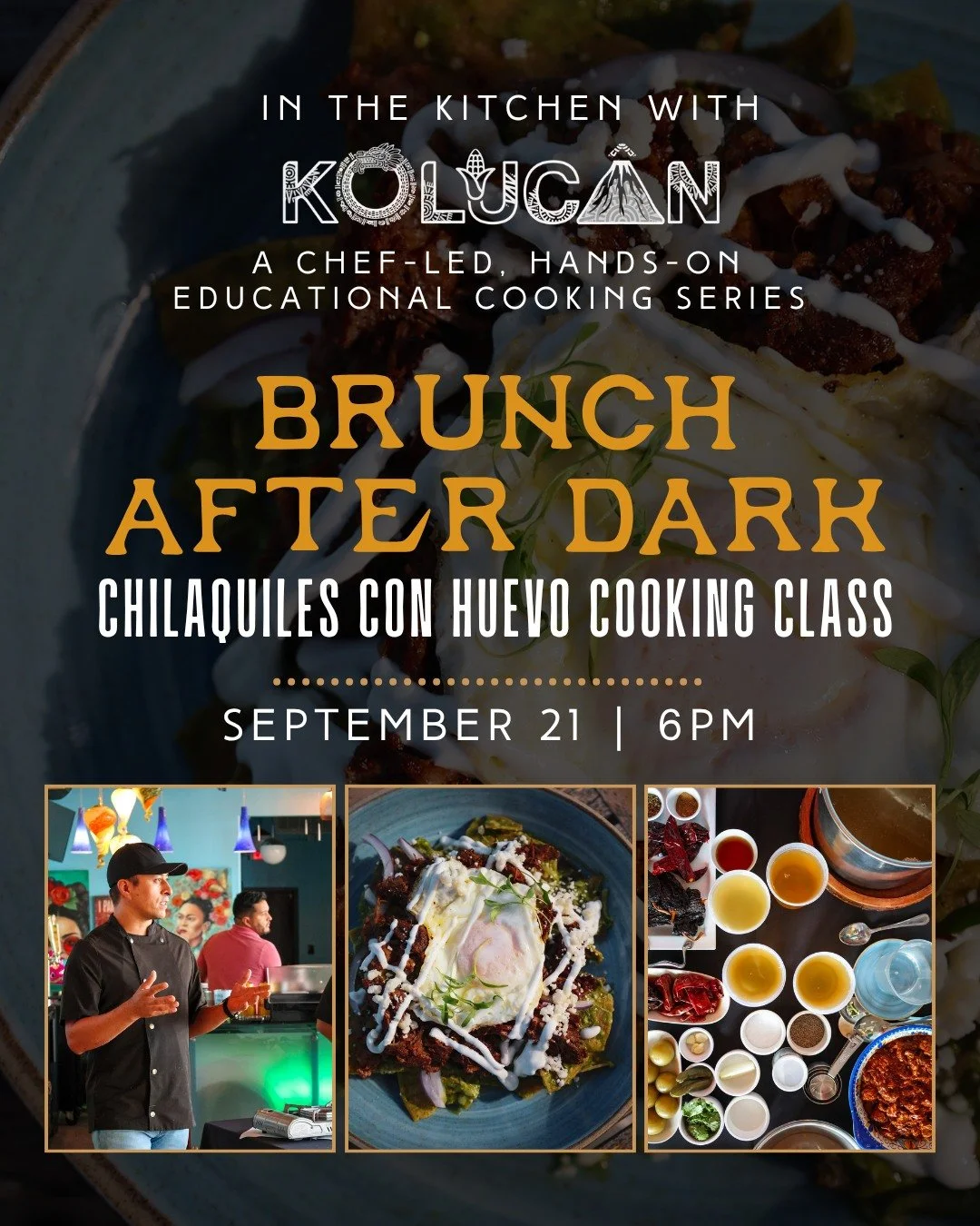 Who says brunch has to happen before noon? 👀

Brunch After Dark is coming to Kolucan! Join Chef Jose Rojas for a hands-on cooking class where you&rsquo;ll learn how to make chilaquiles con huevo from scratch, with plenty of tasting, cooking tips, an