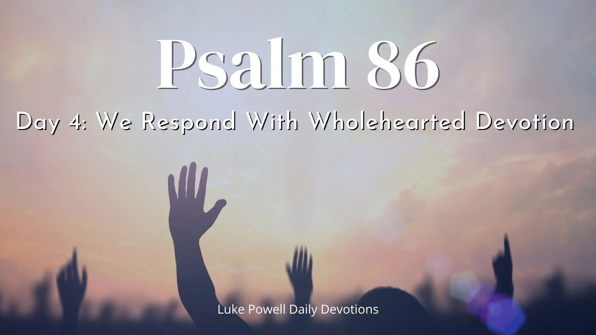 We Respond With Wholehearted Devotion