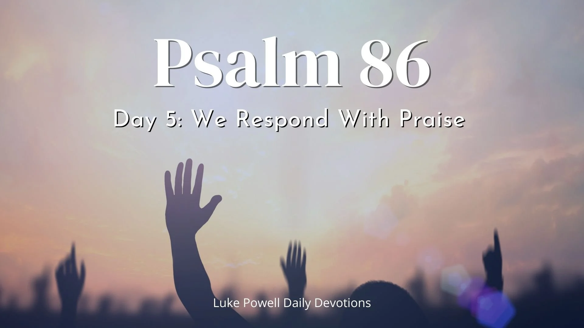We Respond With Praise