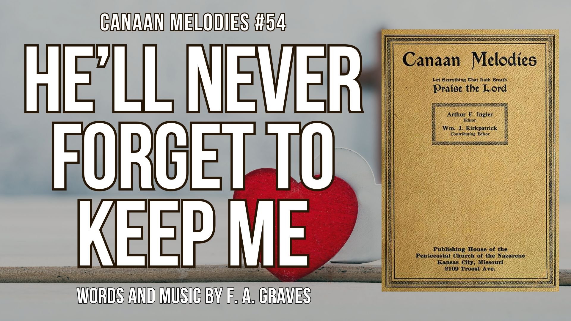 He'll Never Forget to Keep Me (Canaan Melodies #54)