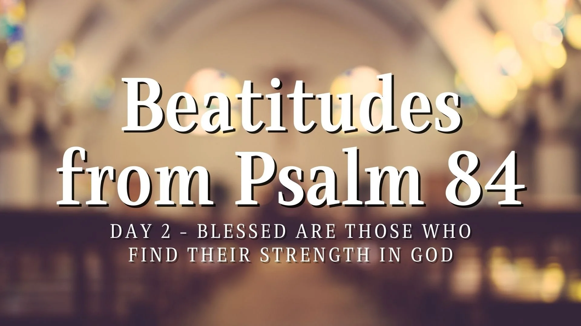 Blessed Are Those Who Find Their Strength In God