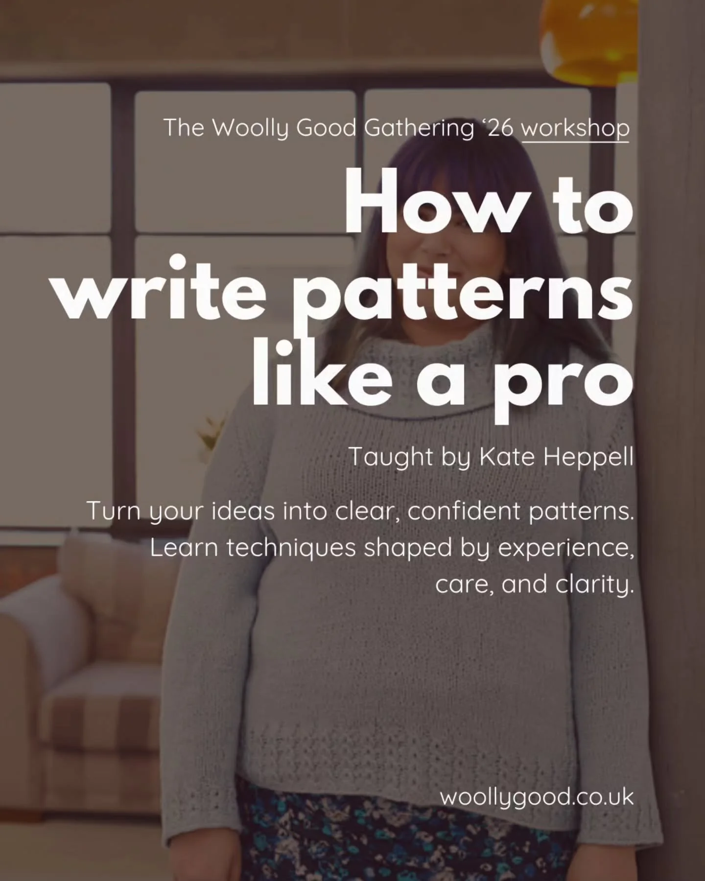 ✨The Woolly Good Gathering '26 workshop✨

Join Kate Heppell @kateheppell for Write Patterns Like a Pro, a workshop that will make pattern writing easier, clearer, and more enjoyable. From building your own style guide to understanding what makers rea