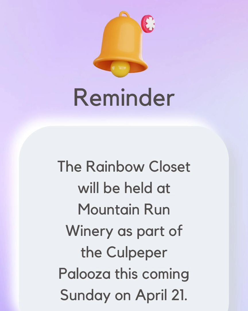 REMINDER!!!

The Rainbow Closet will be held at Mountain Run Winery as part of the Culpeper Palooza THIS Sunday on April 21! 🙂