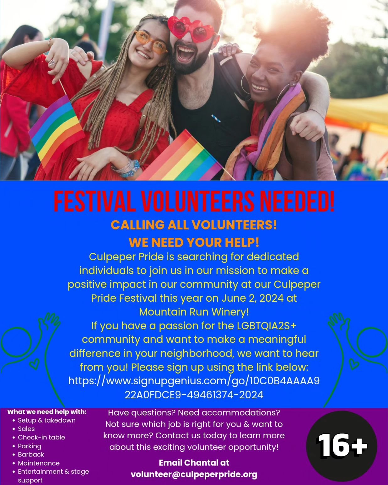 CALLING ALL VOLUNTEERS! WE NEED YOUR HELP!

Culpeper Pride is looking for FESTIVAL VOLUNTEERS for our Culpeper Pride Festival this year on June 2, 2024 at Mountain Run Winery!

Sign up here using the link below:

https://www.signupgenius.com/go/10C0B