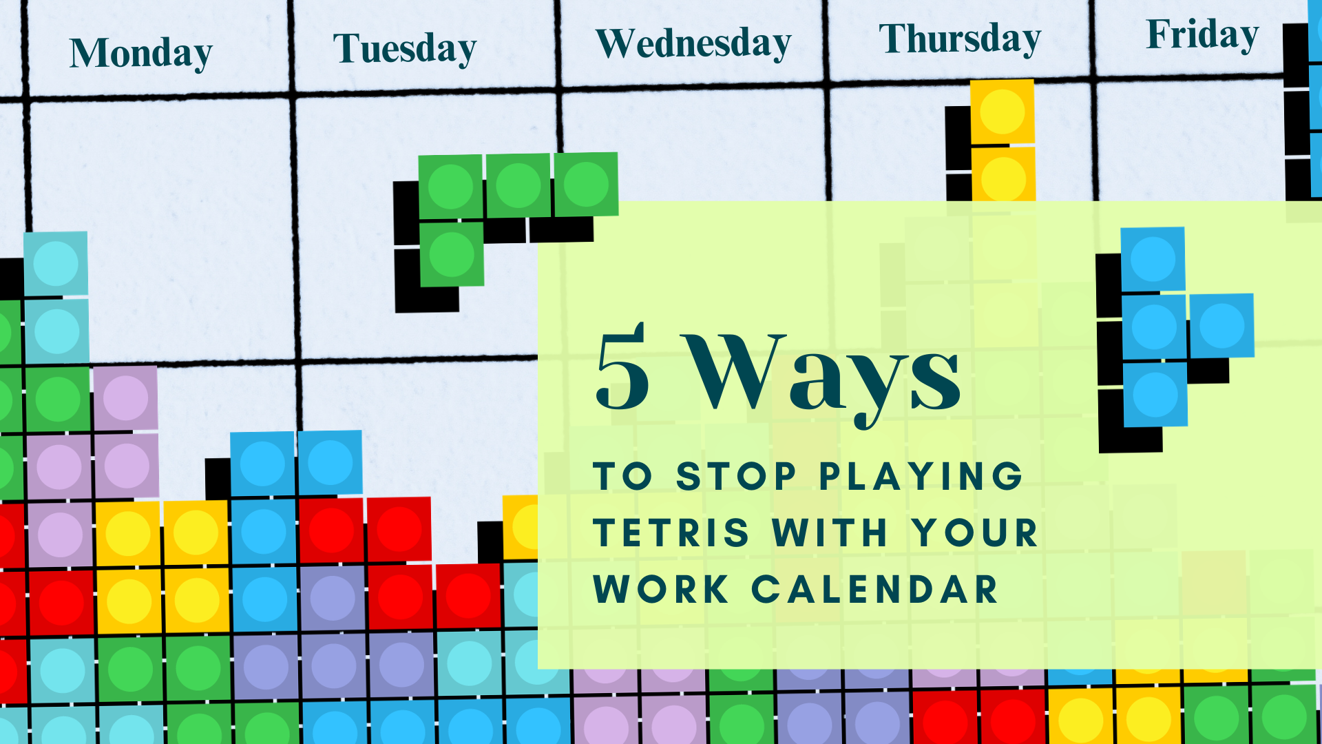 5 Ways to Stop Playing Tetris with Your Work Calendar ELMM Coaching