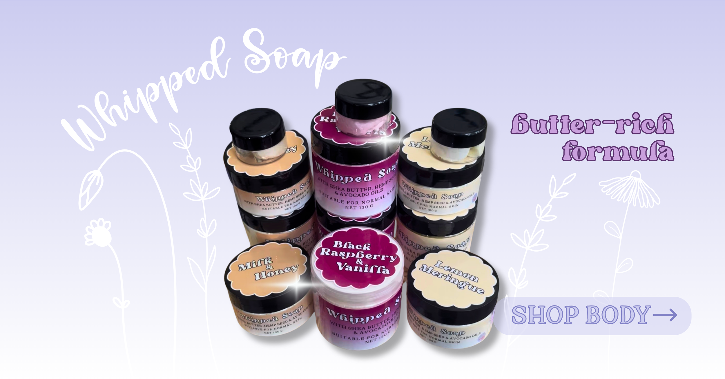 Various jars of whipped soap with different scents, including milk and honey, black raspberry and vanilla, and lemon meringue, on a pastel background with floral line drawings and text that says 'Whipped Soap', 'Butter-rich formula', and 'Shop Body' with an arrow.
