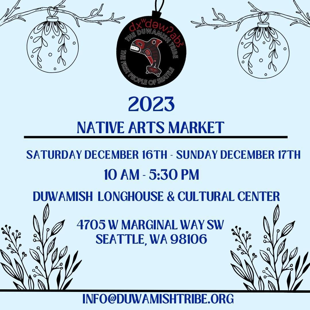 Visit the Native Art Market on Saturday (12/16) and Sunday (12/17) from 10:00 AM to 5:30 PM at the Duwamish Longhouse &amp; Cultural Center. Parking will be in the North Parking Lot and across the street in the park. Volunteers will be available to g