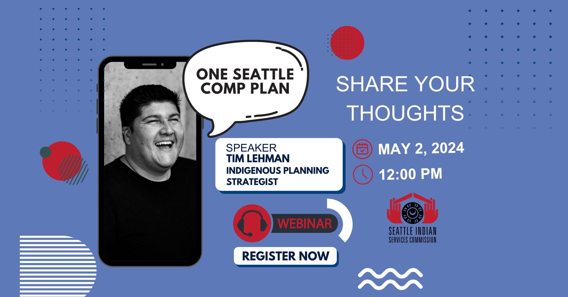 Register for One Seattle Comprehensive Plan webinar with Tim Lehman
Join us for a lunchtime chat with Tim Lehman,  Indigenous Planning Strategist at the Office of Planning and Community Development. Tim will teach about the purpose and importance of 