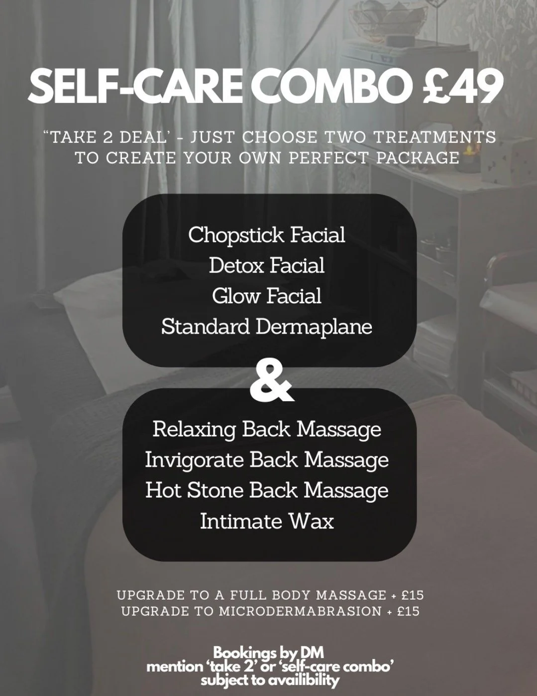 ✨ SELF-CARE COMBO &ndash; THIS WEEK ONLY! ✨

Treat yourself this week with our Take 2 Deal for just &pound;49! 💆&zwj;♀️🤍

Choose 1 treatment from the top list + 1 treatment from the bottom list to create your perfect self-care package.

🗓 Availabl
