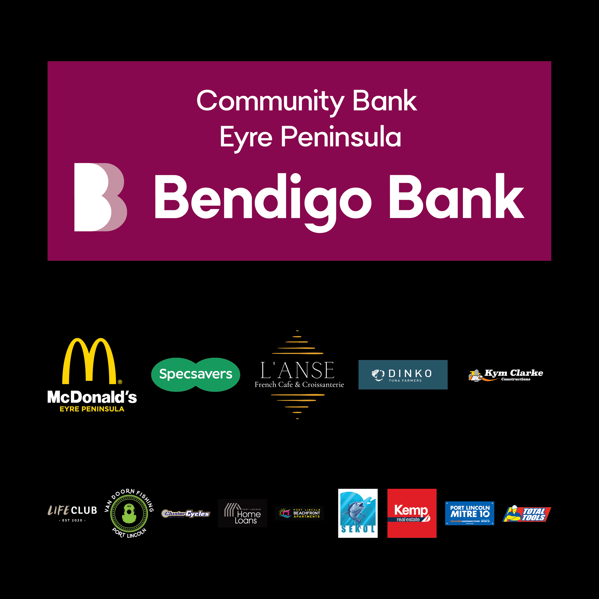 A collage with the logos of various businesses and organizations, including Community Bank Eyre Peninsula, Bendigo Bank, McDonald's, Specsavers, L'Anse, Dunk, Kym Clarke Constructions, Life Club, Van Doornt Fishing, Cluster Cycles, Home Loans, Port Lincoln Beachfront Apartments, Sekul, Kemp Real Estate, Port Lincoln Mitre 10, and Total Tools.