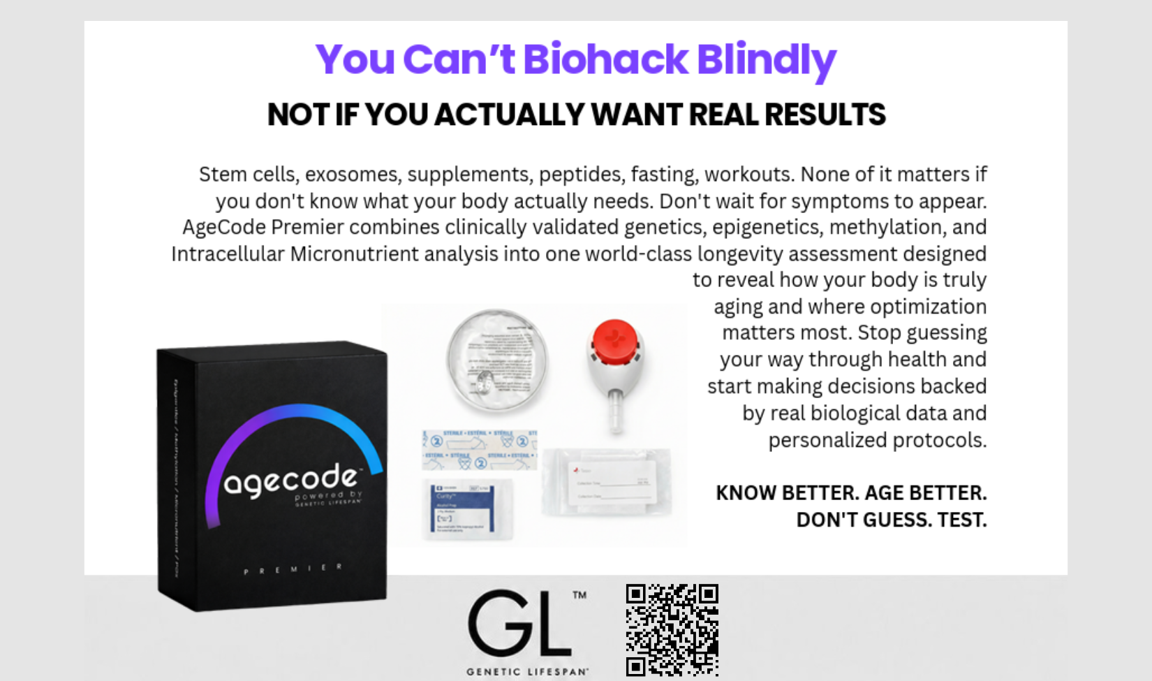 Promotional poster for AgeCode genetic testing product. Text reads: 'You Can't Biohack Blindingly, NOT IF YOU ACTUALLY WANT REAL RESULTS. The poster features the AgeCode product box and device, along with various testing components. Description mentions stem cells, exosomes, supplements, peptides, fasting, workouts, genetically validated diagnostics, and personalized health data. Slogan at the bottom: 'KNOW BETTER. AGE BETTER. DON'T GUESS. TEST.' Logo for GL Genetic Lifespan with a QR code.