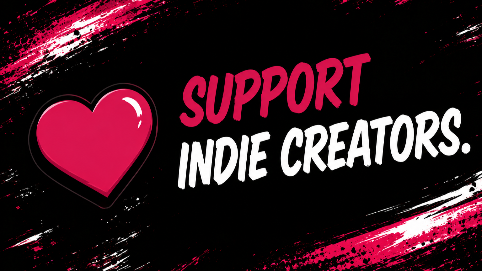 A graphic with a pink heart and the text 'Support Indie Creators' in bold pink and white letters on a black background with pink and white paint splash accents.