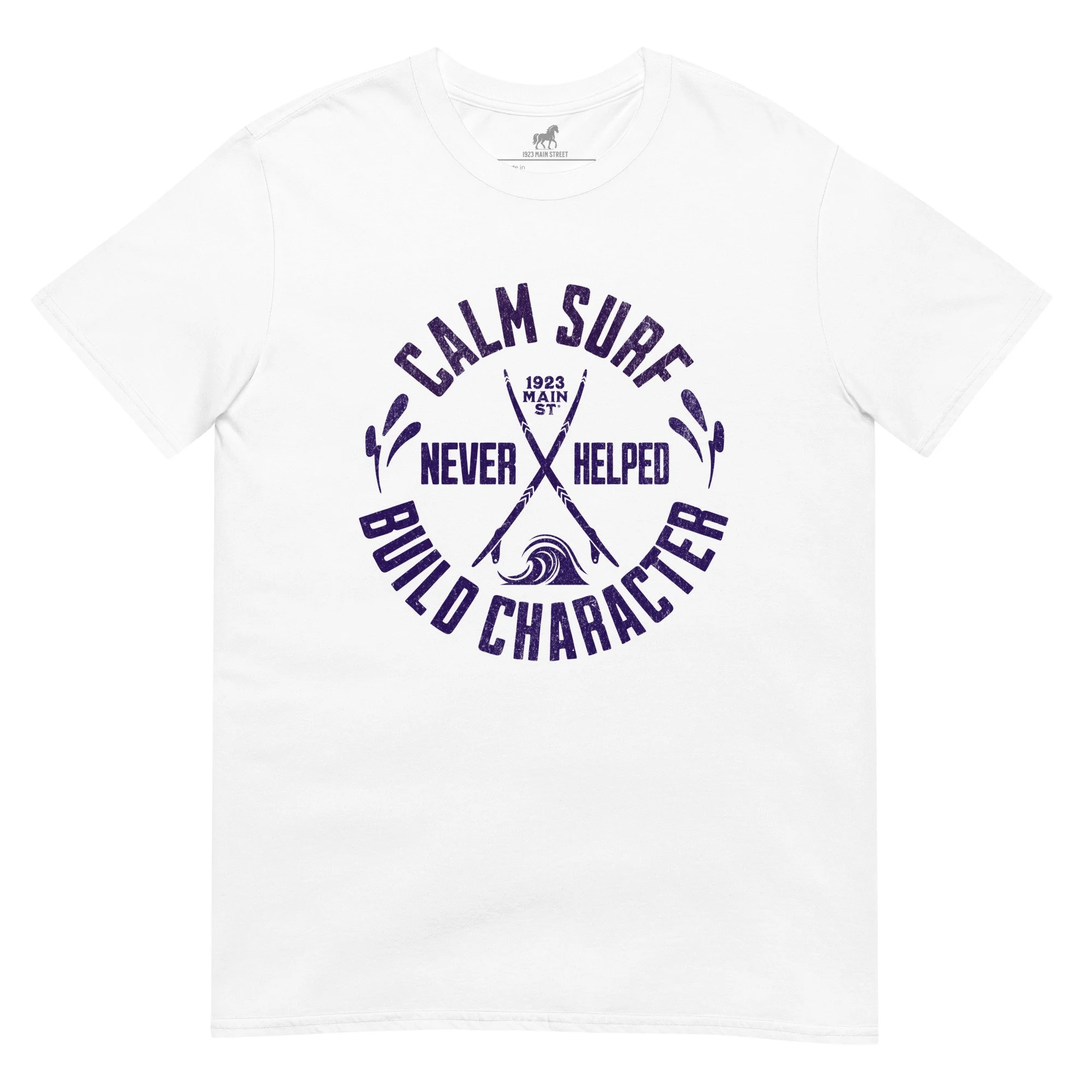 Calm Surf Never Helped Build Character t-shirt white.
