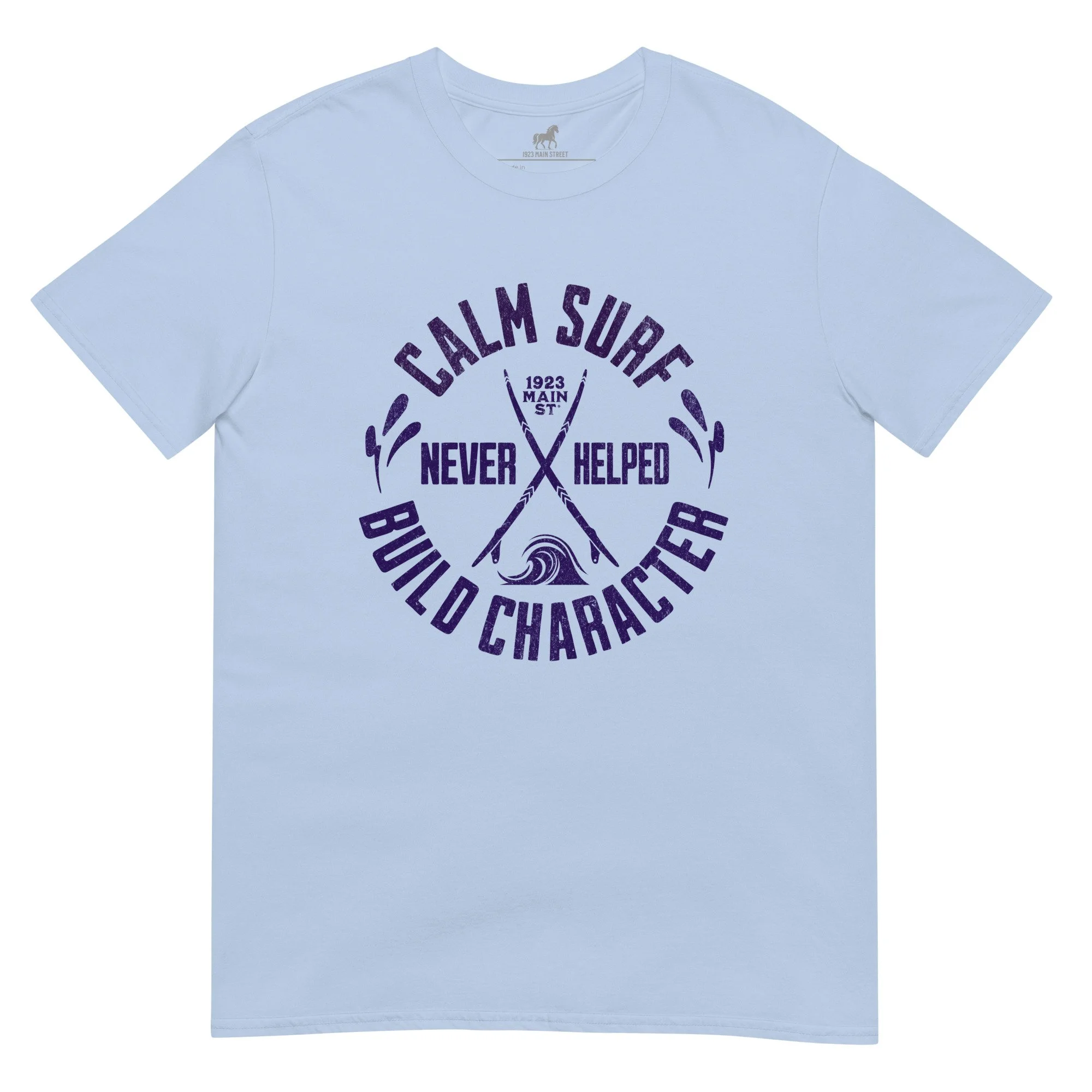 Calm Surf Never Helped Build Character t-shirt light blue.